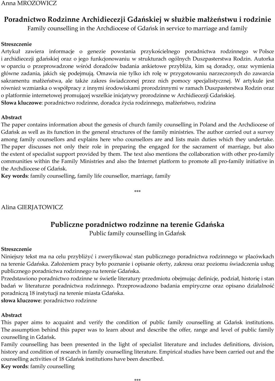 Autorka w oparciu o przeprowadzone wśród doradców badania ankietowe przybliża, kim są doradcy, oraz wymienia główne zadania, jakich się podejmują.