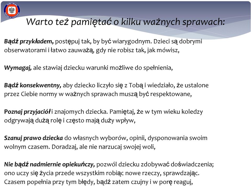 wiedziało, że ustalone przez Ciebie normy w ważnych sprawach muszą być respektowane, Poznaj przyjaciół i znajomych dziecka.