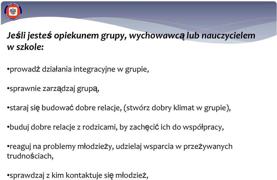 dobry klimat w grupie), buduj dobre relacje z rodzicami, by zachęcić ich do współpracy, reaguj