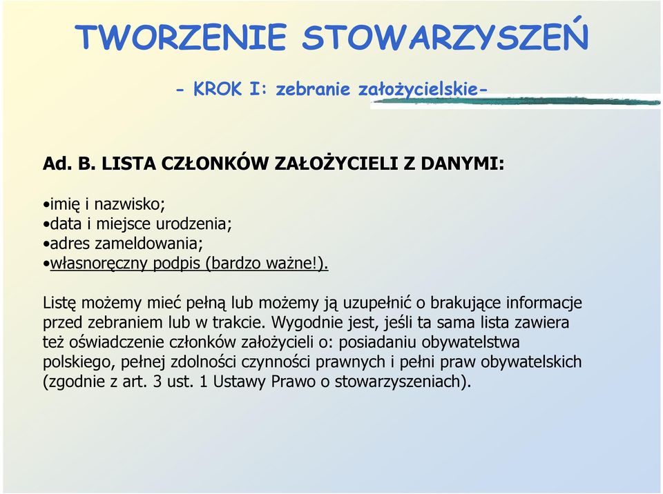 (bardzo waŝne!). Listę moŝemy mieć pełną lub moŝemy ją uzupełnić o brakujące informacje przed zebraniem lub w trakcie.