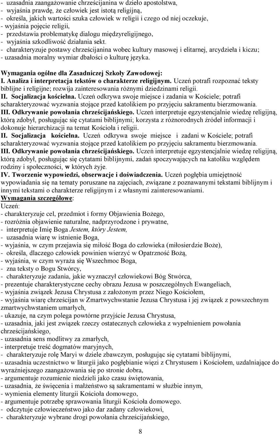 - charakteryzuje postawy chrześcijanina wobec kultury masowej i elitarnej, arcydzieła i kiczu; - uzasadnia moralny wymiar dbałości o kulturę języka.