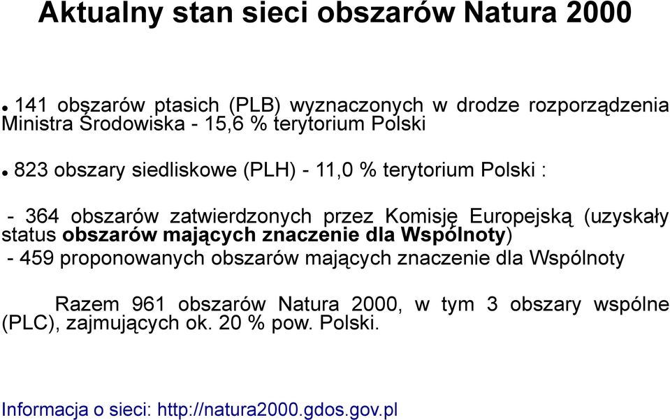 (uzyskały status obszarów mających znaczenie dla Wspólnoty) - 459 proponowanych obszarów mających znaczenie dla Wspólnoty Razem 961