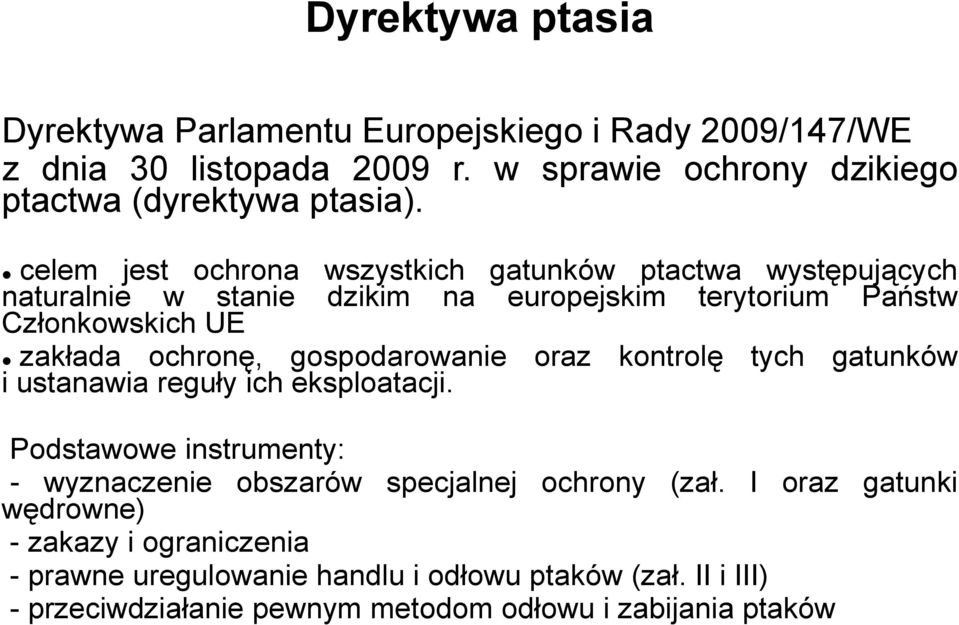 gospodarowanie oraz kontrolę tych gatunków i ustanawia reguły ich eksploatacji. Podstawowe instrumenty: - wyznaczenie obszarów specjalnej ochrony (zał.