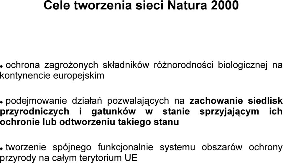 siedlisk przyrodniczych i gatunków w stanie sprzyjającym ich ochronie lub odtworzeniu