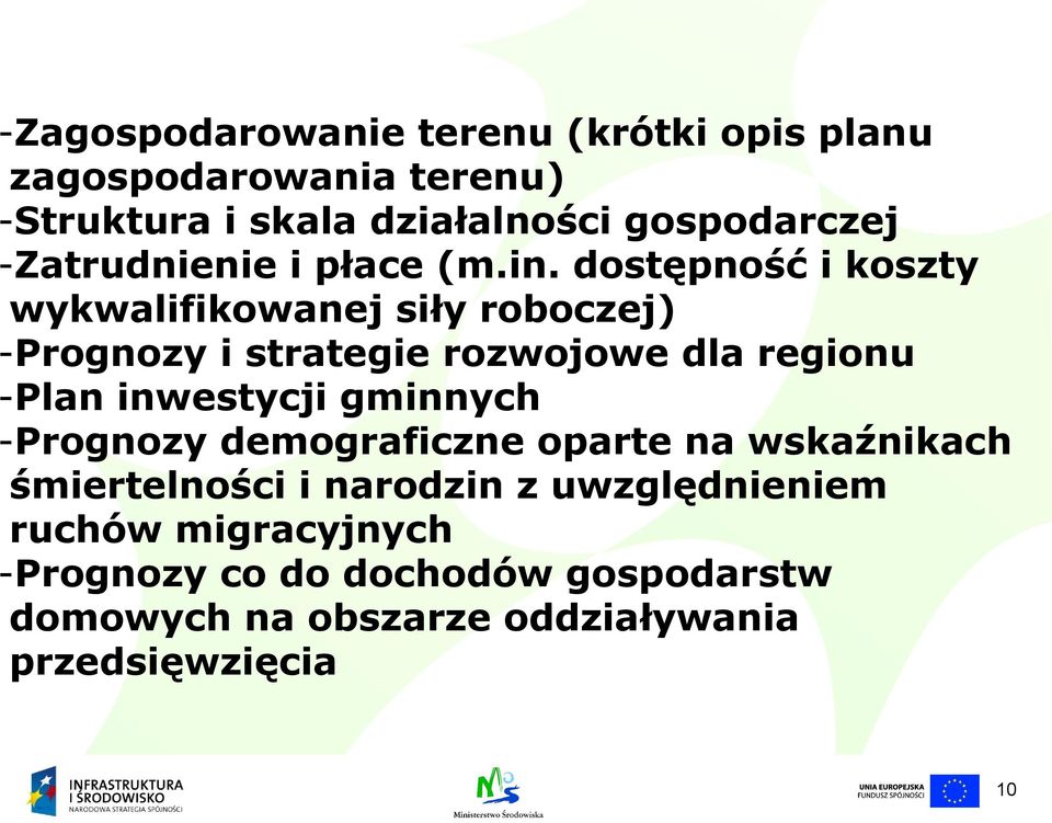 dostępność i koszty wykwalifikowanej siły roboczej) -Prognozy i strategie rozwojowe dla regionu -Plan inwestycji