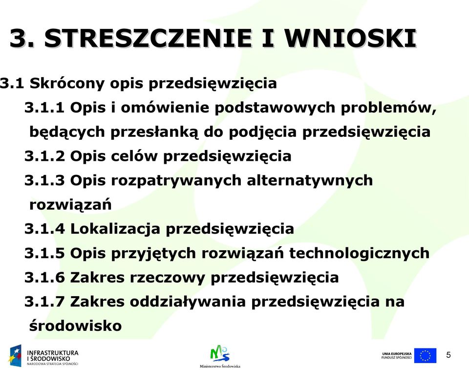 1 Opis i omówienie podstawowych problemów, będących przesłanką do podjęcia przedsięwzięcia 3.1.2 Opis celów przedsięwzięcia 3.