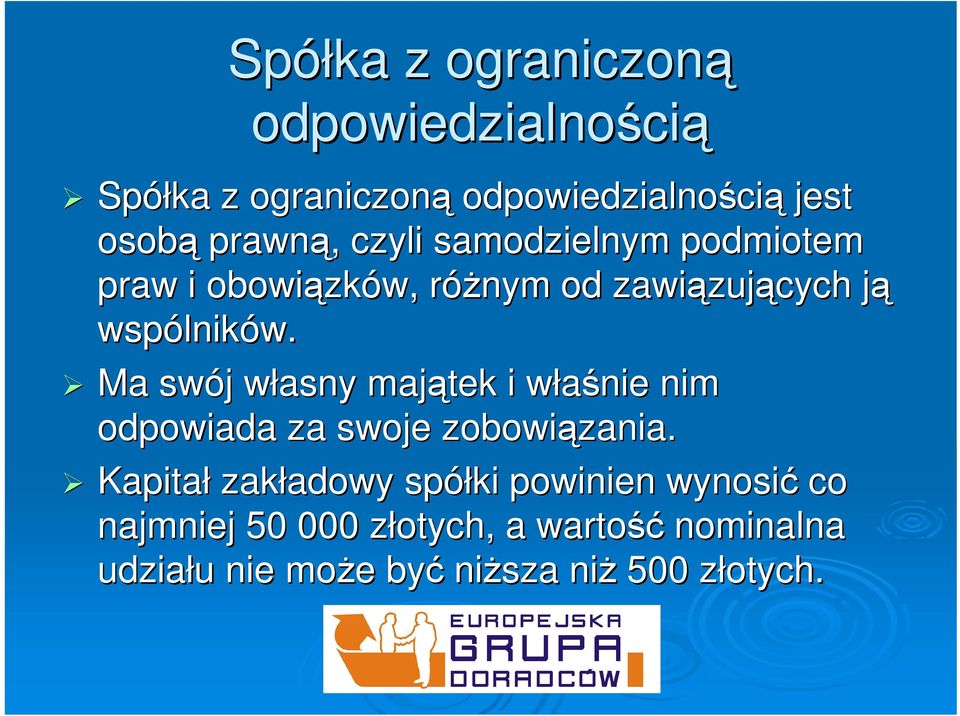 Ma swój j własny w majątek i właśnie w nim odpowiada za swoje zobowiązania. zania.