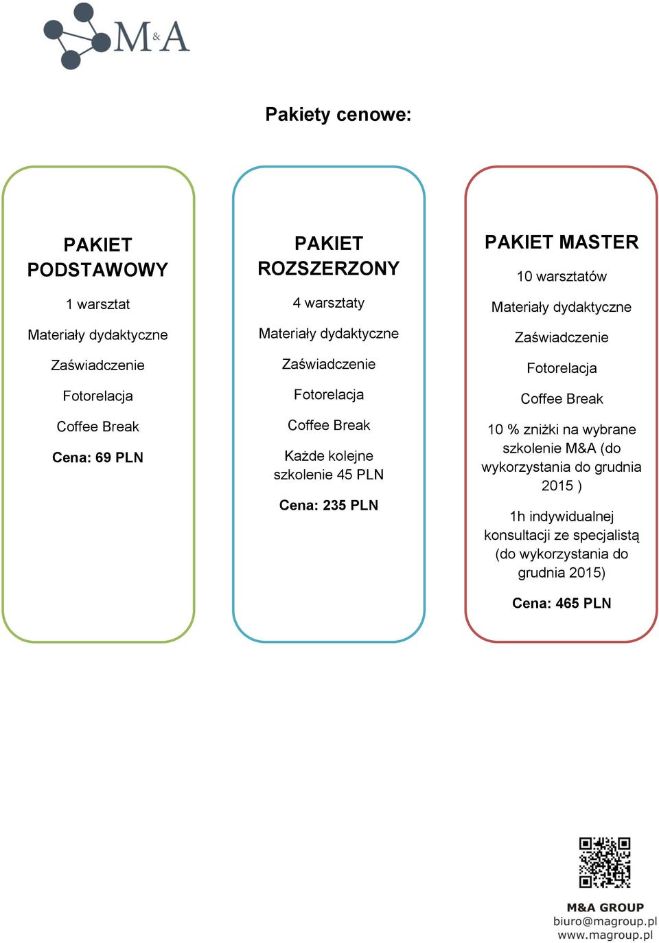 PLN PAKIET MASTER 10 warsztatów Materiały dydaktyczne Zaświadczenie Fotorelacja Coffee Break 10 % zniżki na wybrane szkolenie