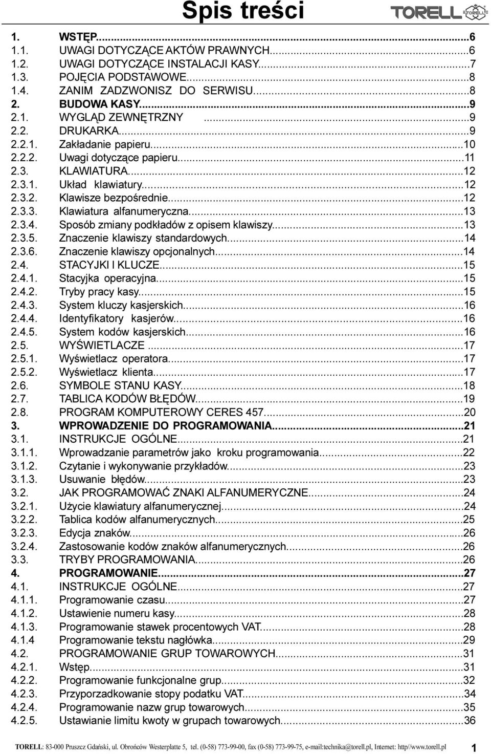 ..13 2.3.4. Sposób zmiany podk³adów z opisem klawiszy...13 2.3.5. Znaczenie klawiszy standardowych...14 2.3.6. Znaczenie klawiszy opcjonalnych...14 2.4. STACYJKI I KLUCZE...15 2.4.1. Stacyjka operacyjna.