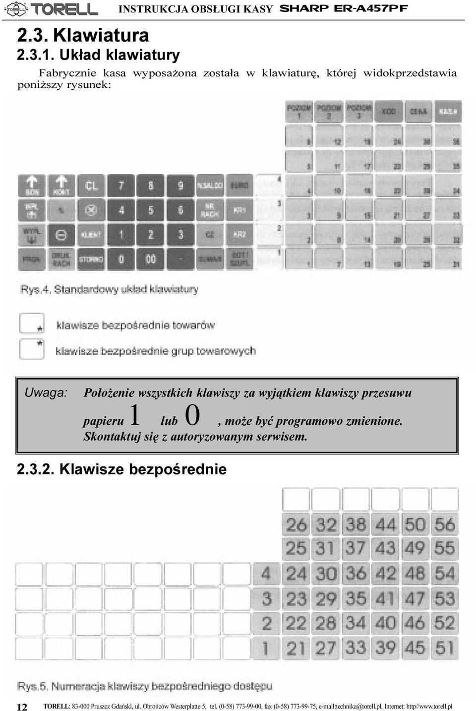 szy rysunek: Uwaga: Po³o enie wszystkich klawiszy za wyj¹tkiem klawiszy przesuwu papieru 1lub 0, mo e byæ programowo zmienione.