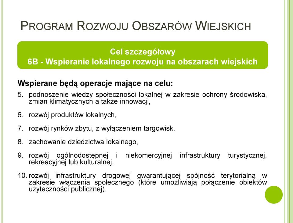 rozwój rynków zbytu, z wyłączeniem targowisk, 8. zachowanie dziedzictwa lokalnego, 9.