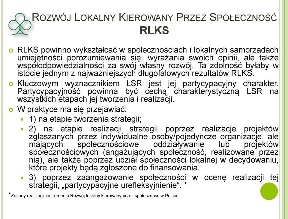 Partycypacyjność powinna być cechą charakterystyczną LSR na wszystkich etapach jej tworzenia i realizacji.