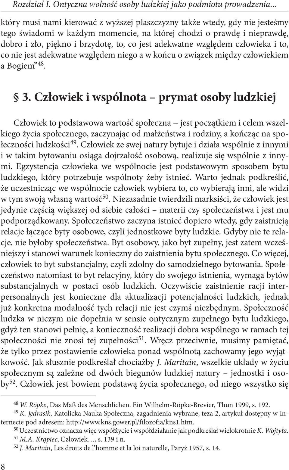 adekwatne względem człowieka i to, co nie jest adekwatne względem niego a w końcu o związek między człowiekiem a Bogiem 48. 8 3.