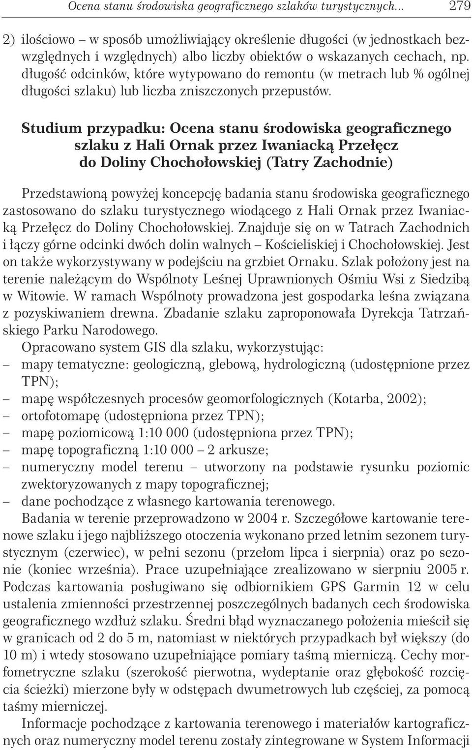 długość odcinków, które wytypowano do remontu (w metrach lub % ogólnej długości szlaku) lub liczba zniszczonych przepustów.