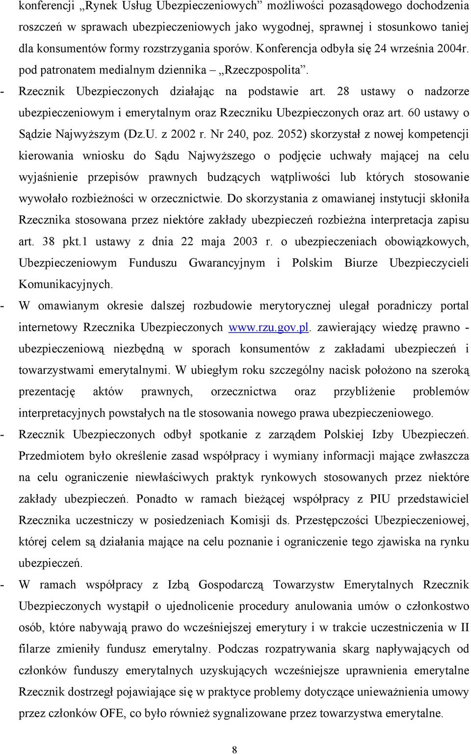 28 ustawy o nadzorze ubezpieczeniowym i emerytalnym oraz Rzeczniku Ubezpieczonych oraz art. 60 ustawy o Sądzie Najwyższym (Dz.U. z 2002 r. Nr 240, poz.