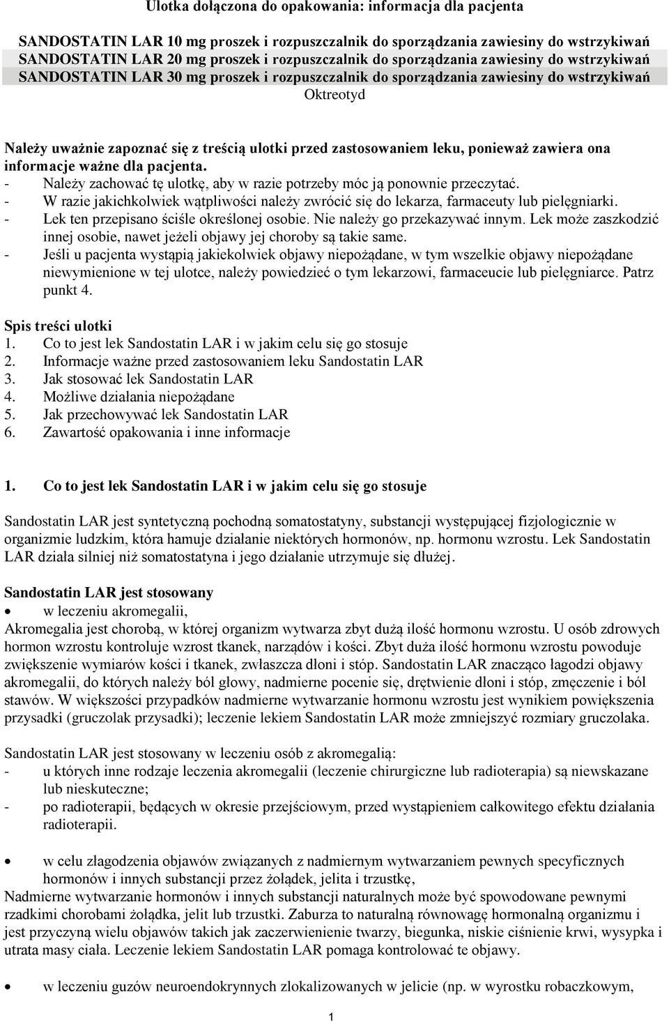 zastosowaniem leku, ponieważ zawiera ona informacje ważne dla pacjenta. - Należy zachować tę ulotkę, aby w razie potrzeby móc ją ponownie przeczytać.