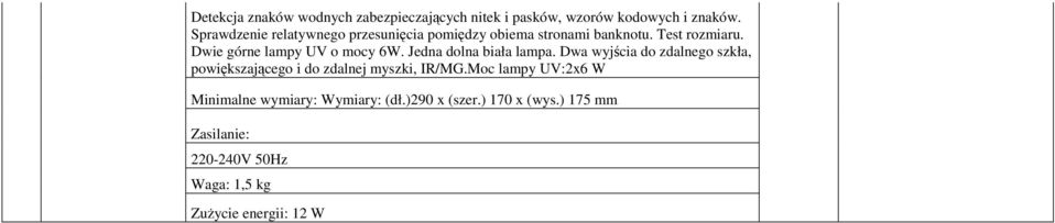 Dwie górne lampy UV o mocy 6W. Jedna dolna biała lampa.