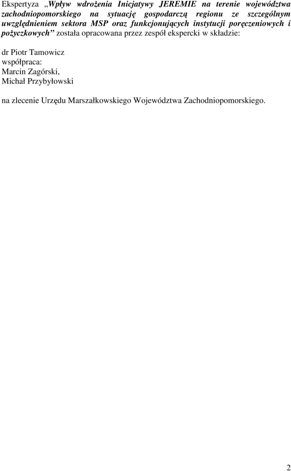 poręczeniowych i poŝyczkowych została opracowana przez zespół ekspercki w składzie: dr Piotr Tamowicz