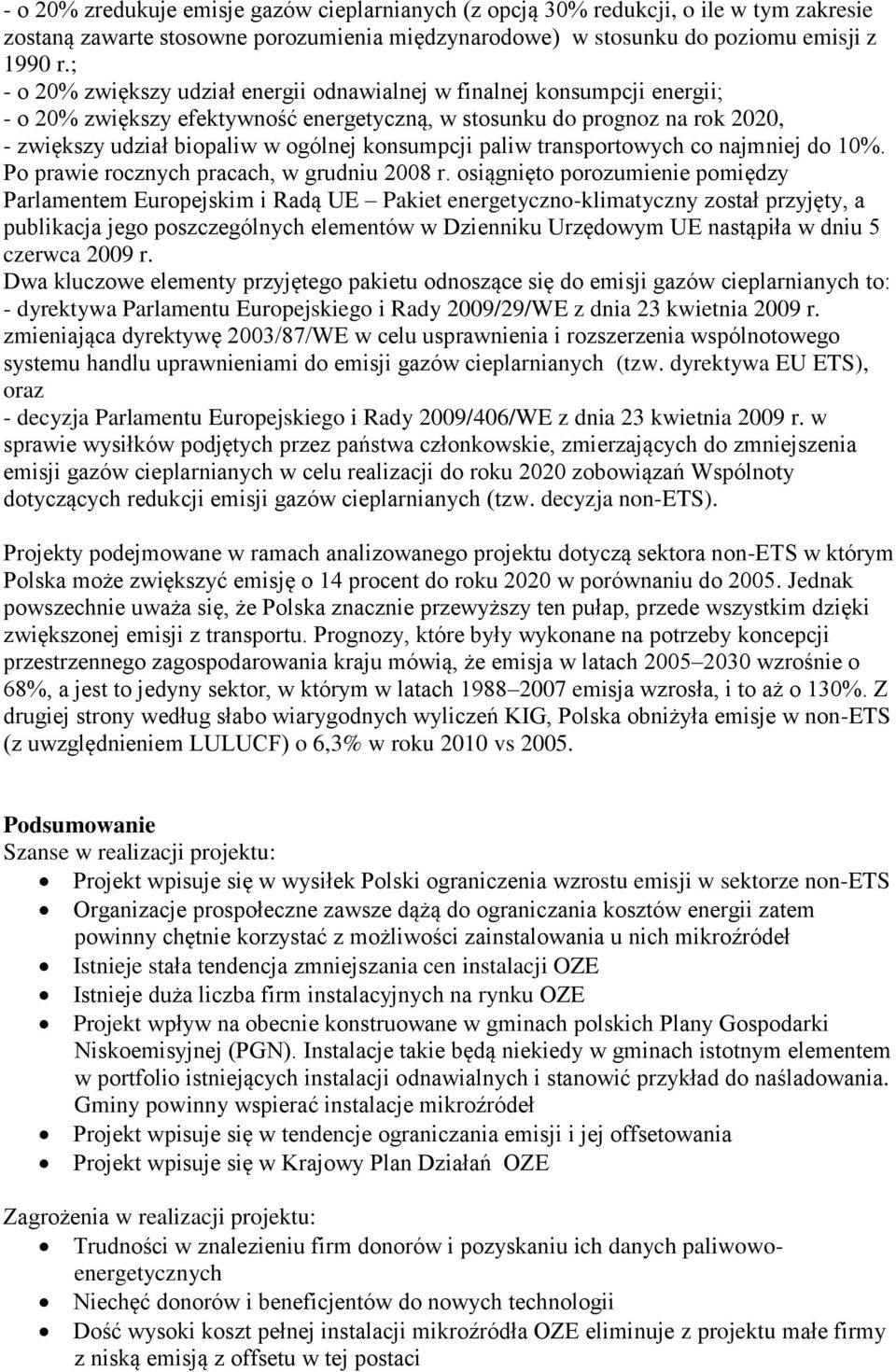 konsumpcji paliw transportowych co najmniej do 10%. Po prawie rocznych pracach, w grudniu 2008 r.