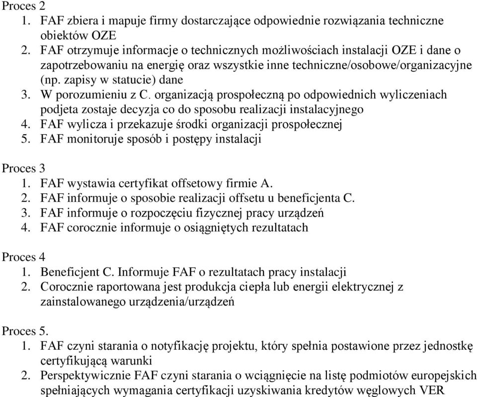 W porozumieniu z C. organizacją prospołeczną po odpowiednich wyliczeniach podjeta zostaje decyzja co do sposobu realizacji instalacyjnego 4.