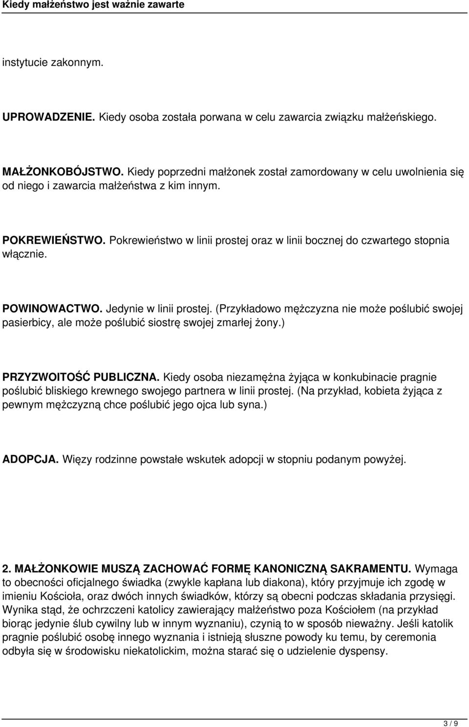 Pokrewieństwo w linii prostej oraz w linii bocznej do czwartego stopnia włącznie. POWINOWACTWO. Jedynie w linii prostej.