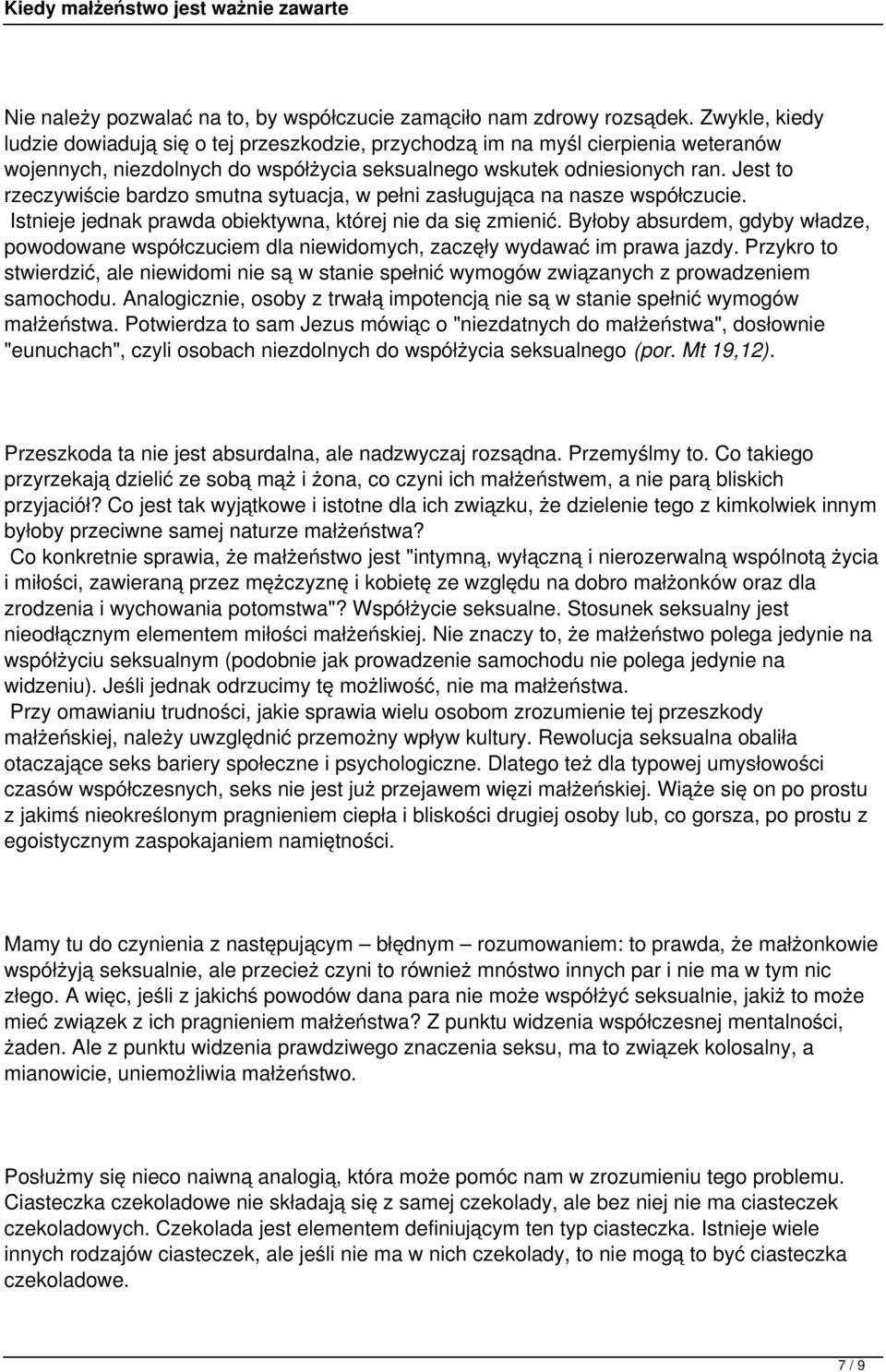 Jest to rzeczywiście bardzo smutna sytuacja, w pełni zasługująca na nasze współczucie. Istnieje jednak prawda obiektywna, której nie da się zmienić.