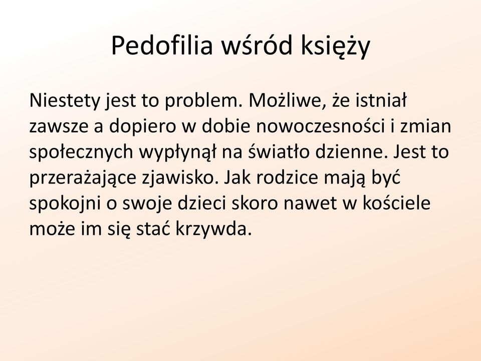 społecznych wypłynął na światło dzienne. Jest to przerażające zjawisko.