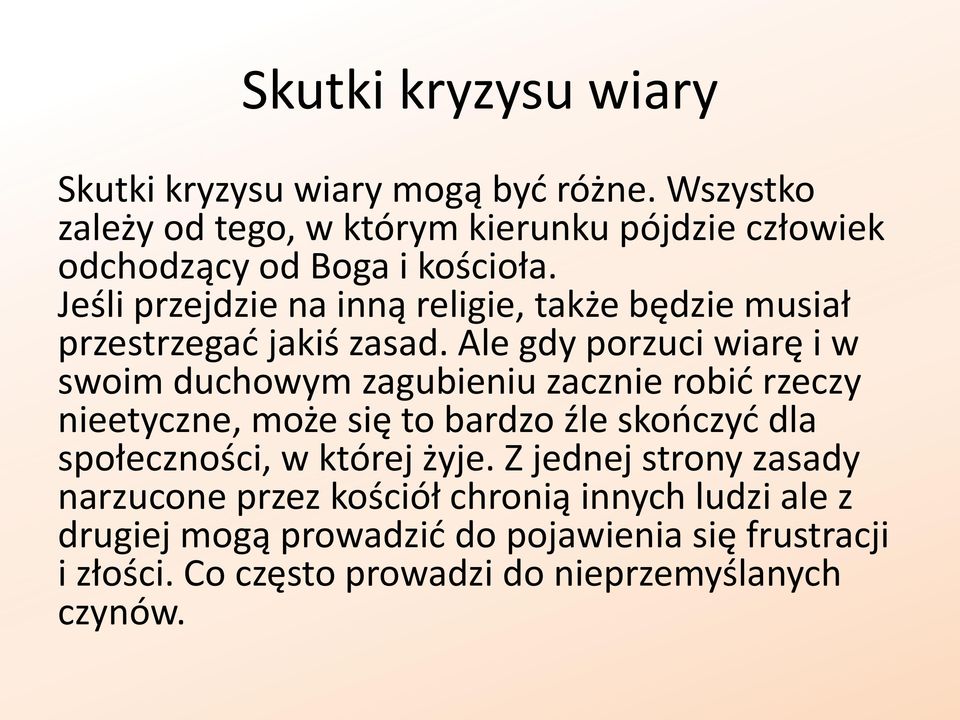 Jeśli przejdzie na inną religie, także będzie musiał przestrzegać jakiś zasad.