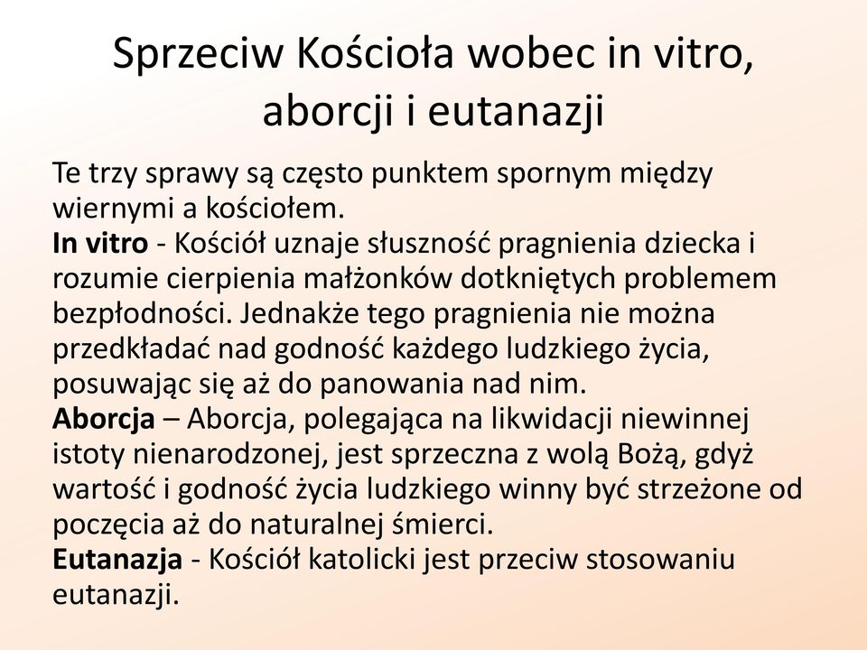 Jednakże tego pragnienia nie można przedkładać nad godność każdego ludzkiego życia, posuwając się aż do panowania nad nim.