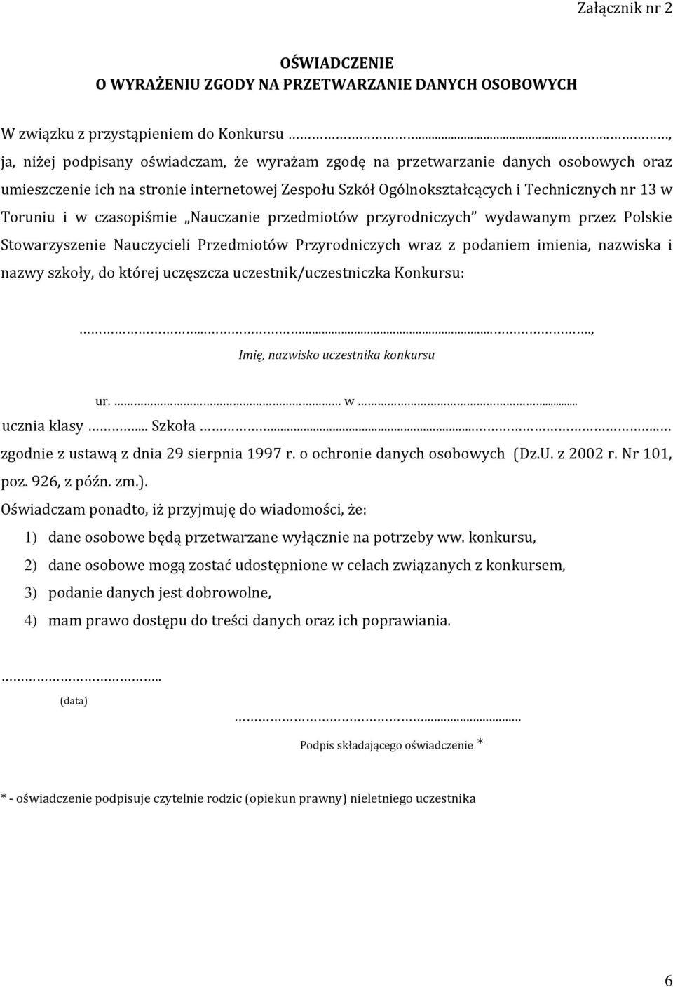 i w czasopiśmie Nauczanie przedmiotów przyrodniczych wydawanym przez Polskie Stowarzyszenie Nauczycieli Przedmiotów Przyrodniczych wraz z podaniem imienia, nazwiska i nazwy szkoły, do której