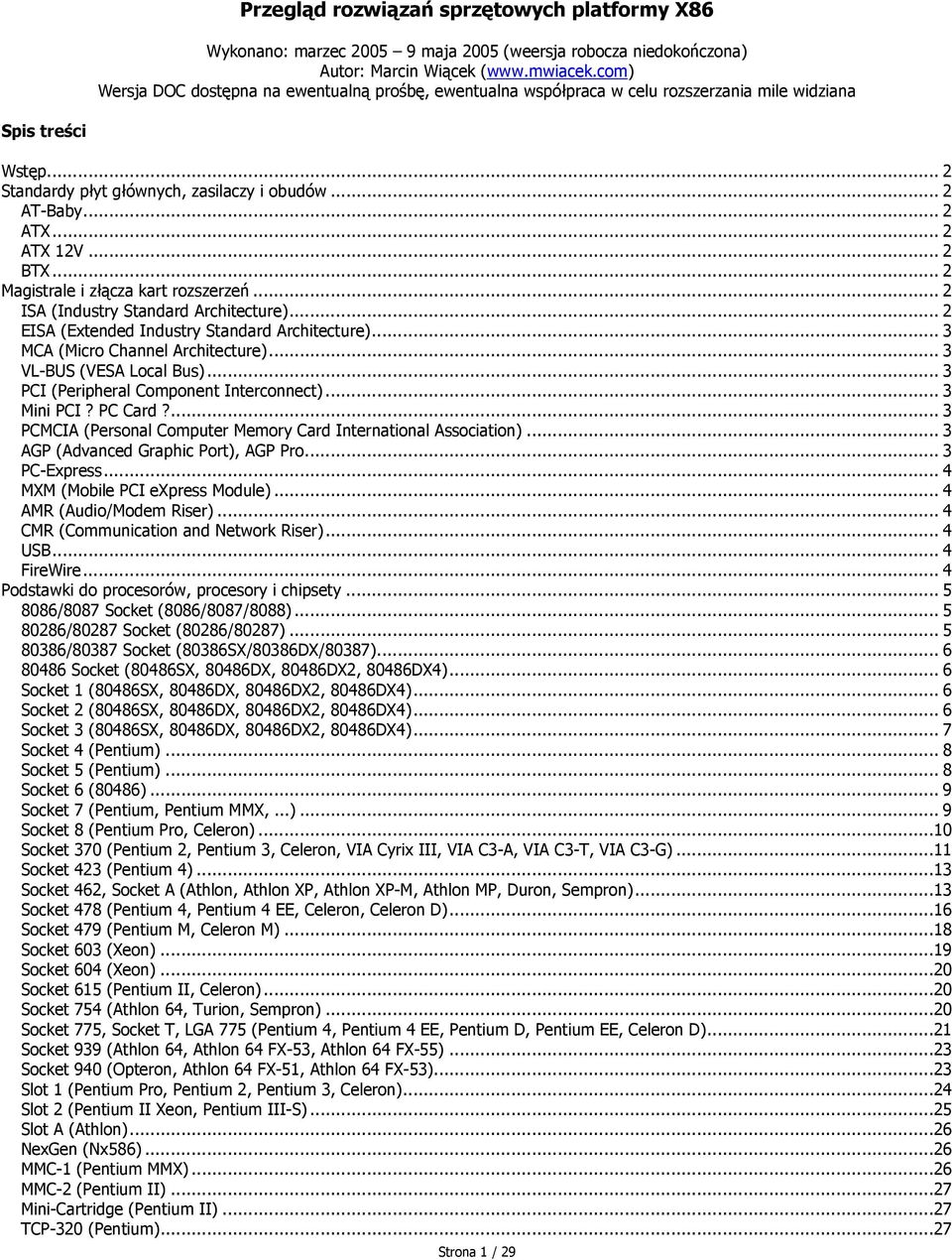 .. 2 ATX 12V... 2 BTX... 2 Magistrale i złącza kart rozszerzeń... 2 ISA (Industry Standard Architecture)... 2 EISA (Extended Industry Standard Architecture)... 3 MCA (Micro Channel Architecture).