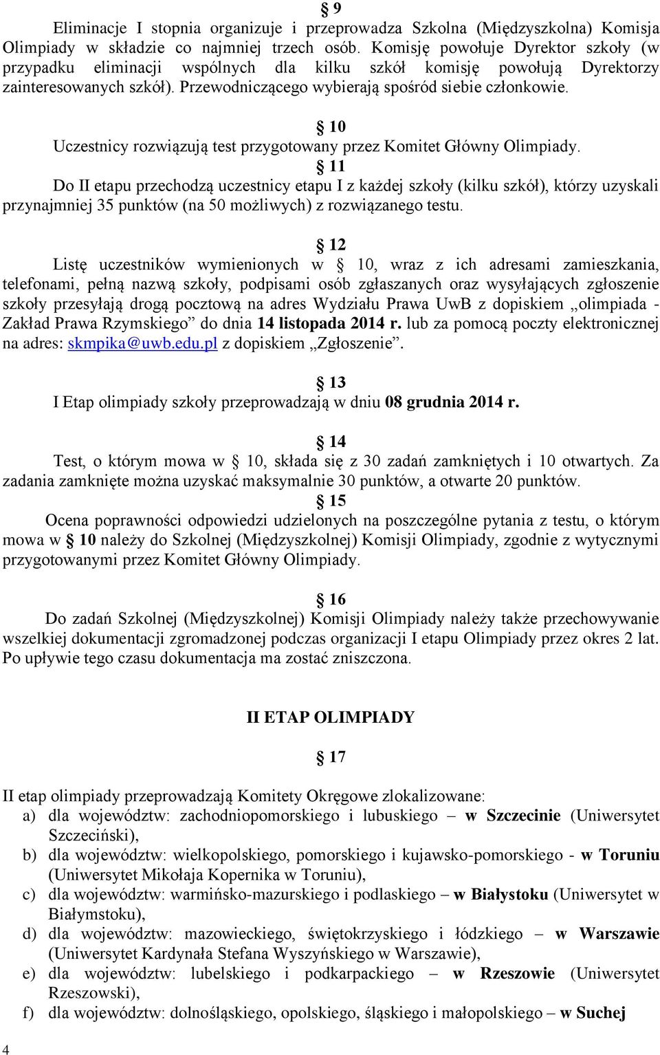 10 Uczestnicy rozwiązują test przygotowany przez Komitet Główny Olimpiady.