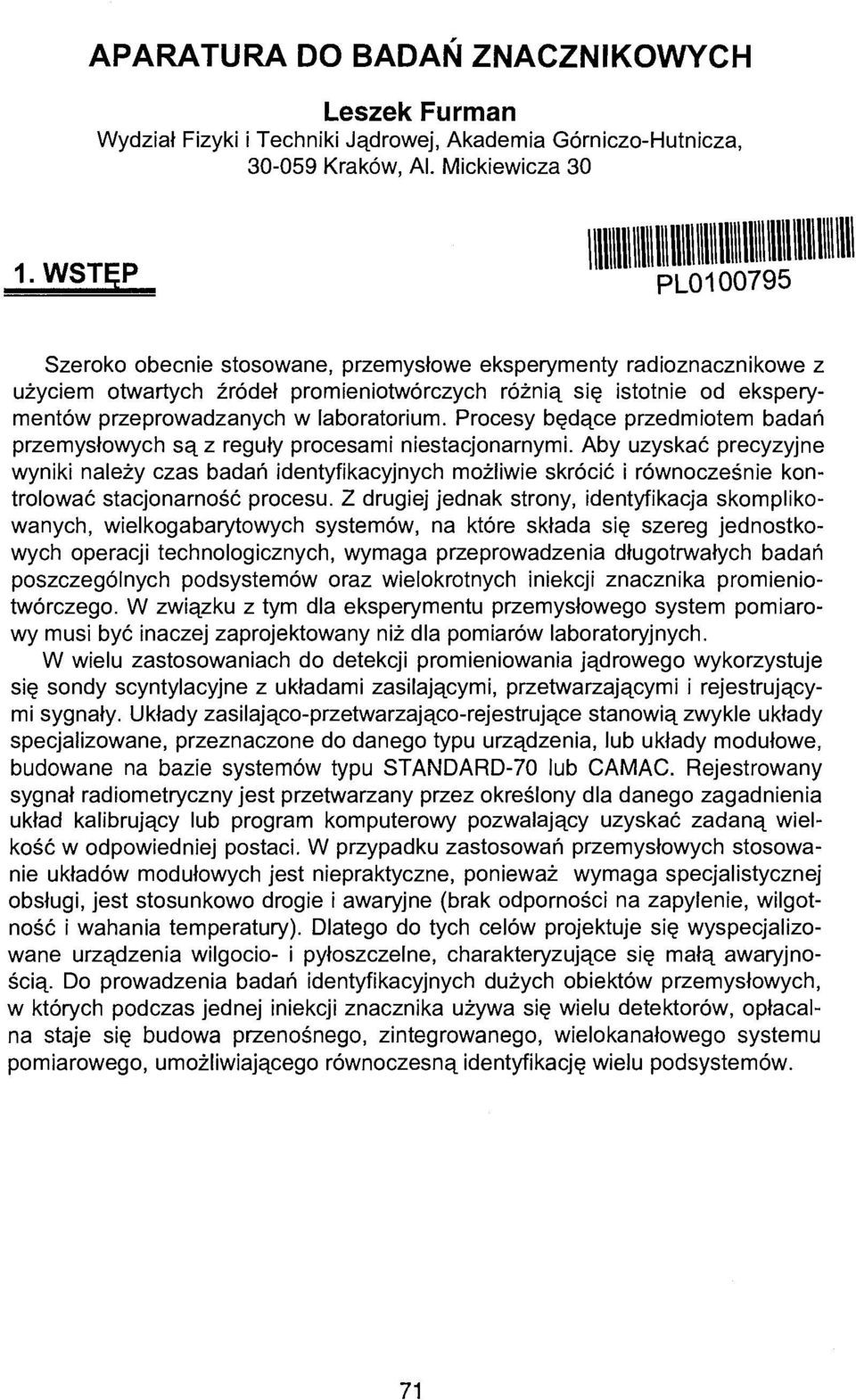 Procesy będące przedmiotem badań przemysłowych są z reguły procesami niestacjonarnymi.