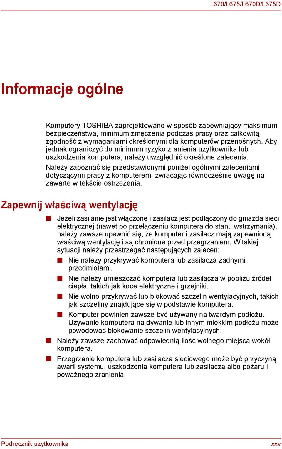 Należy zapoznać się przedstawionymi poniżej ogólnymi zaleceniami dotyczącymi pracy z komputerem, zwracając równocześnie uwagę na zawarte w tekście ostrzeżenia.