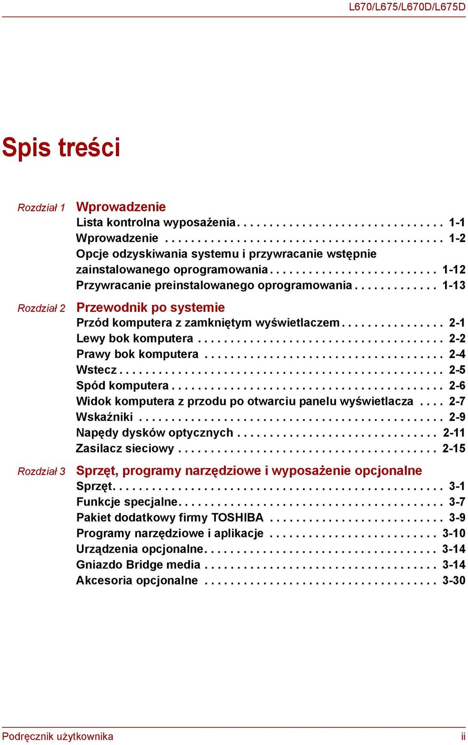 ............ 1-13 Przewodnik po systemie Przód komputera z zamkniętym wyświetlaczem................ 2-1 Lewy bok komputera...................................... 2-2 Prawy bok komputera..................................... 2-4 Wstecz.