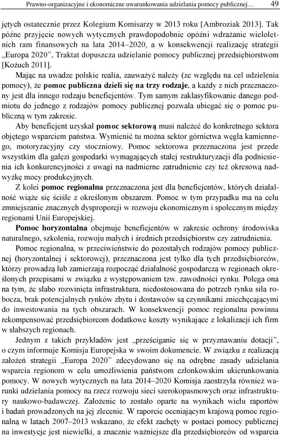 pomocy publicznej przedsiębiorstwom [Kożuch 2011].