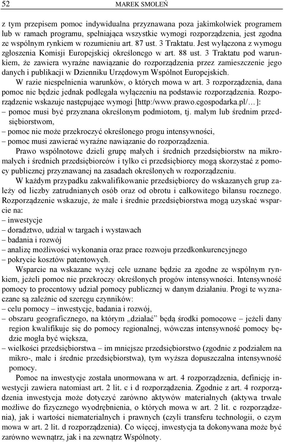 3 Traktatu pod warunkiem, że zawiera wyraźne nawiązanie do rozporządzenia przez zamieszczenie jego danych i publikacji w Dzienniku Urzędowym Wspólnot Europejskich.