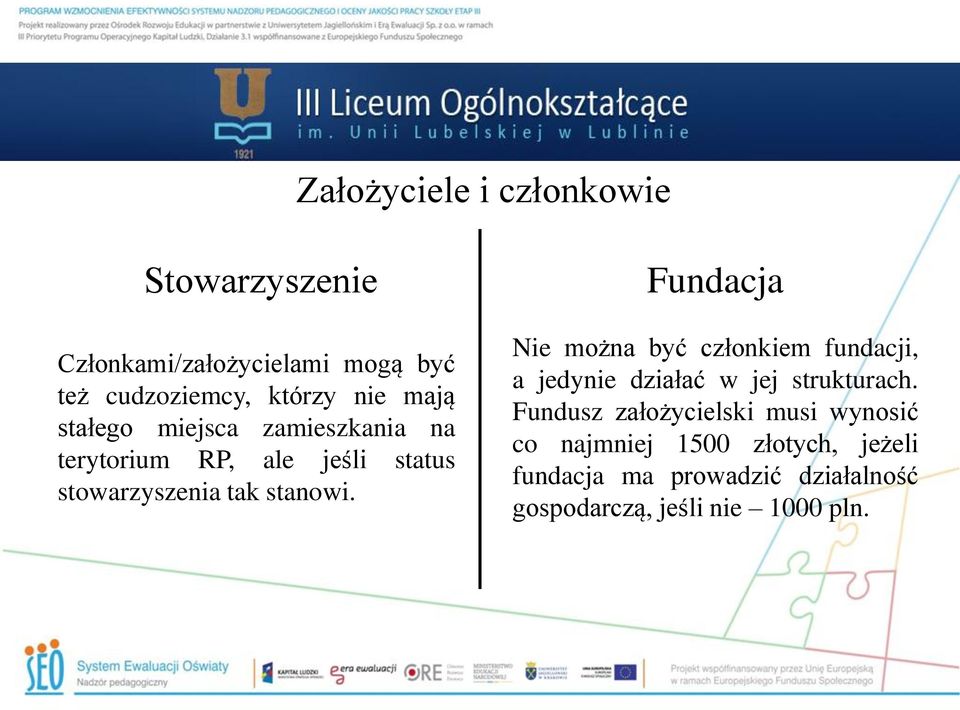 Fundacja Nie można być członkiem fundacji, a jedynie działać w jej strukturach.