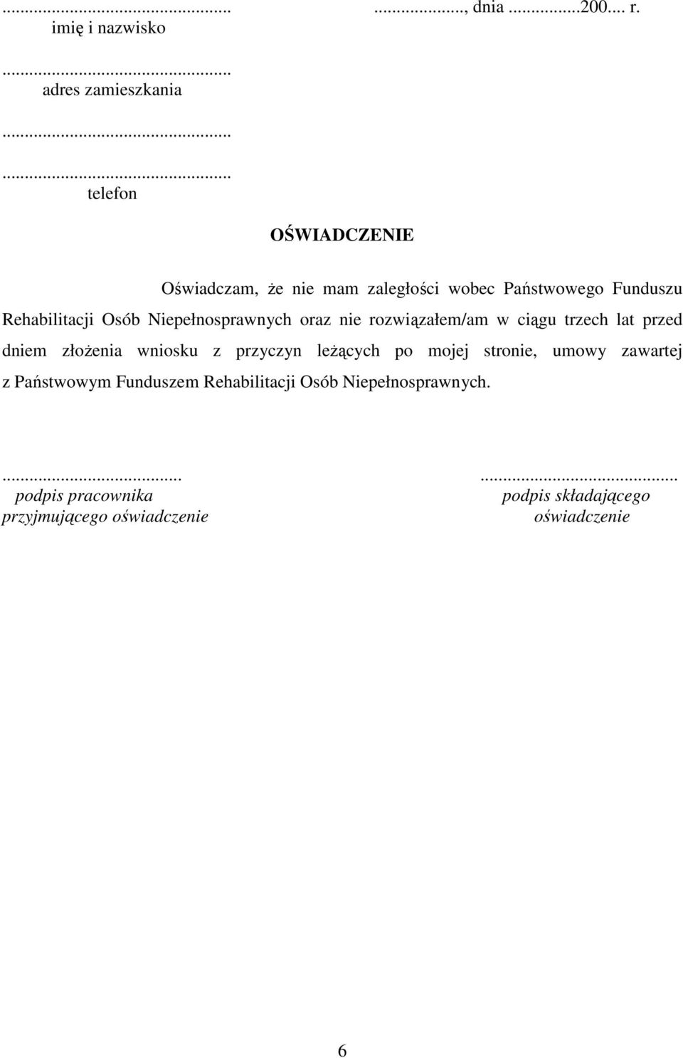 Niepełnosprawnych oraz nie rozwiązałem/am w ciągu trzech lat przed dniem złożenia wniosku z przyczyn leżących po