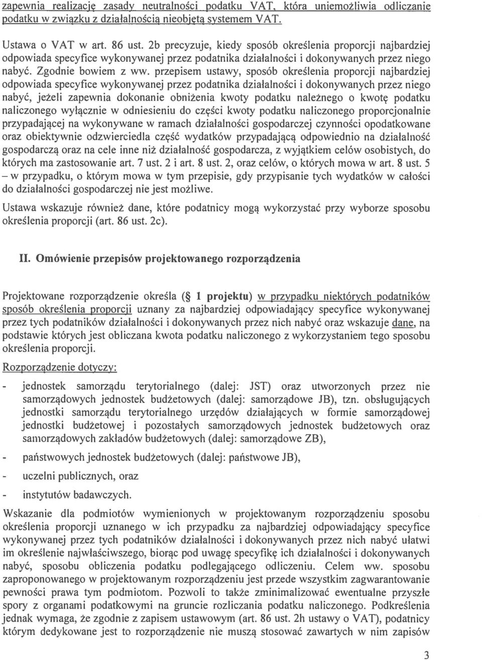 przepisem ustawy, sposób określenia proporcji najbardziej odpowiada specyfice wykonywanej przez podatnika działalności i dokonywanych przez niego nabyć, jeżeli zapewnia dokonanie obniżenia kwoty