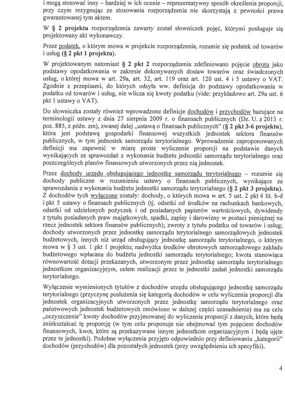 o którym mowa w projekcie rozporządzenia, rozumie się podatek od towarów i usług ( 2 pkt 1 projektu).