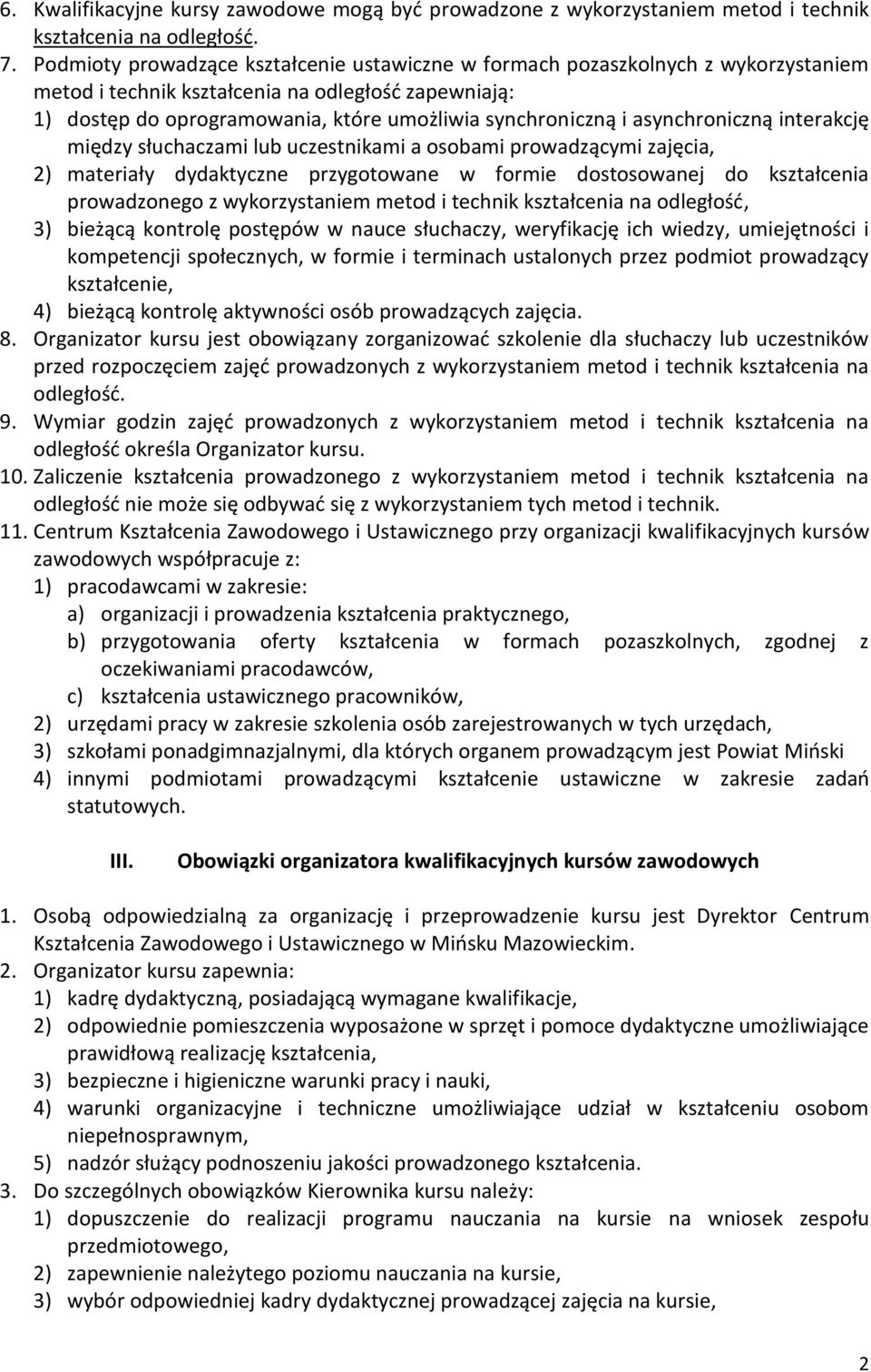 asynchroniczną interakcję między słuchaczami lub uczestnikami a osobami prowadzącymi zajęcia, 2) materiały dydaktyczne przygotowane w formie dostosowanej do kształcenia prowadzonego z wykorzystaniem