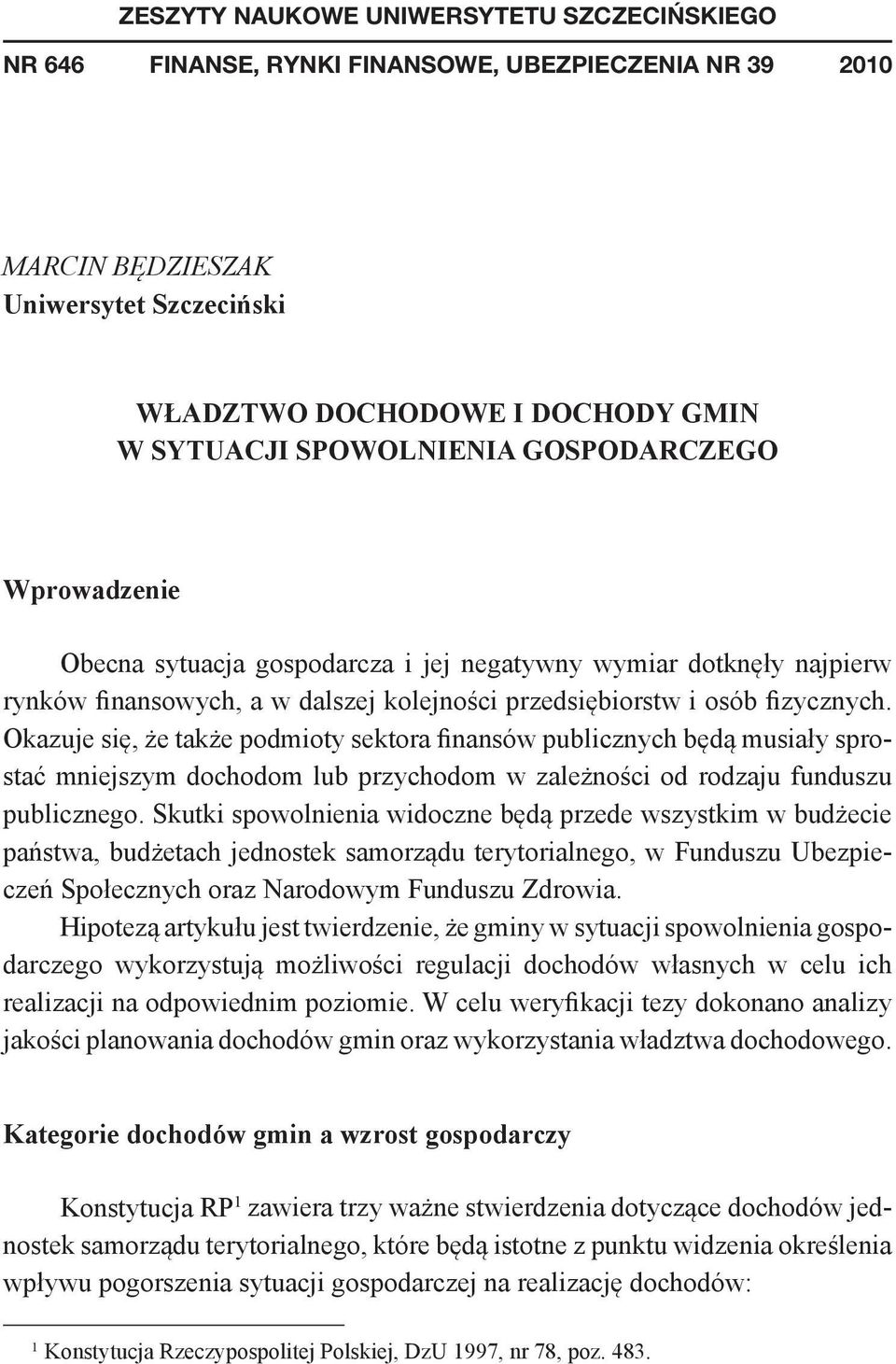 Okazuje się, że także podmioty sektora finansów publicznych będą musiały sprostać mniejszym dochodom lub przychodom w zależności od rodzaju funduszu publicznego.