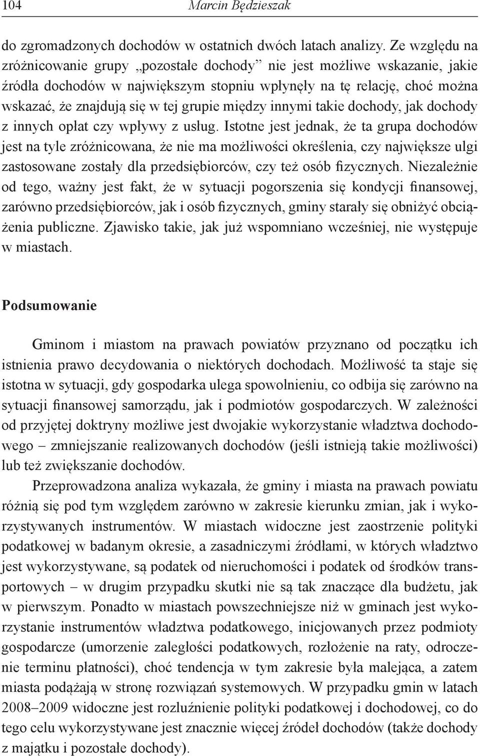 między innymi takie dochody, jak dochody z innych opłat czy wpływy z usług.