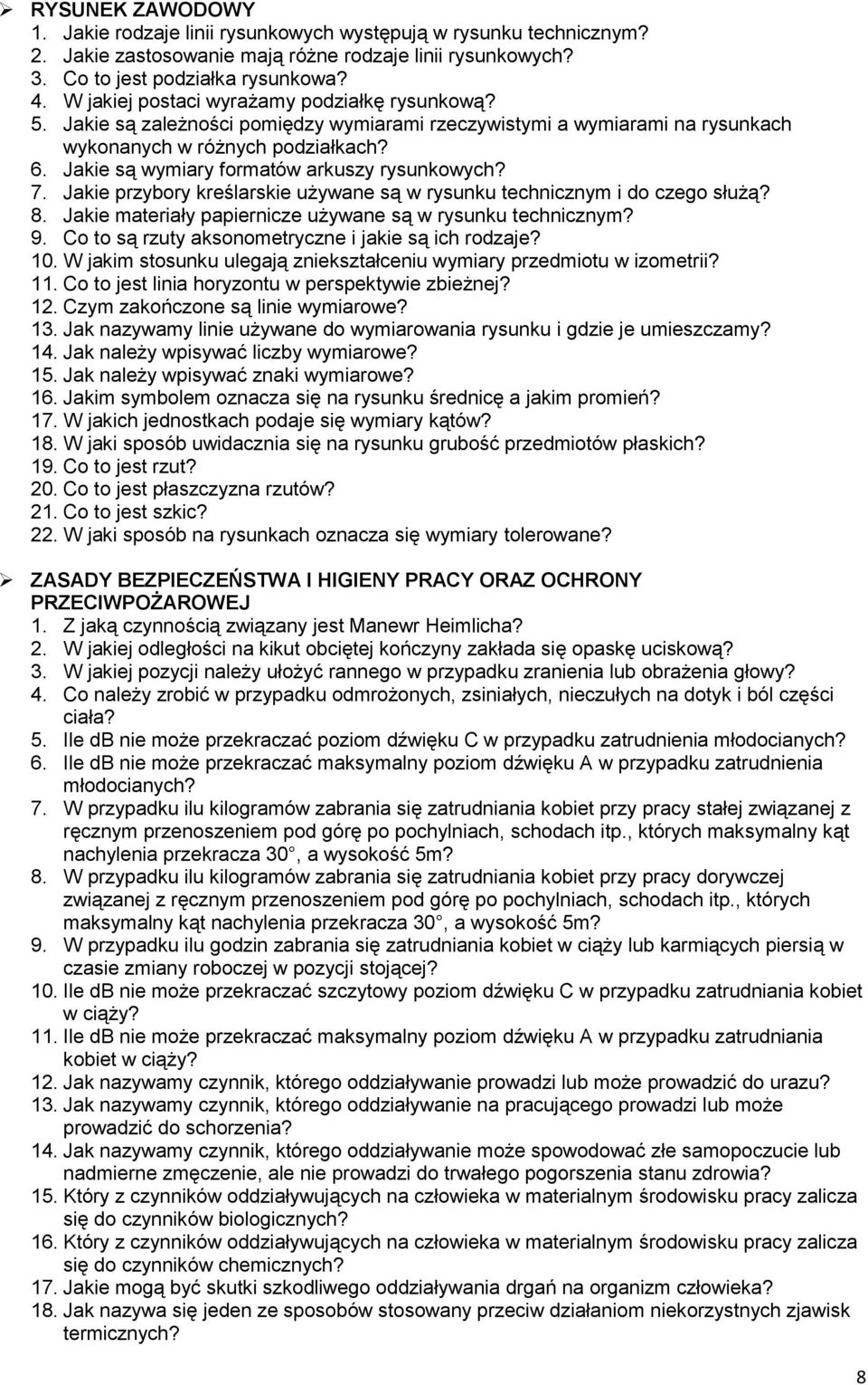 Jakie są wymiary formatów arkuszy rysunkowych? 7. Jakie przybory kreślarskie używane są w rysunku technicznym i do czego służą? 8. Jakie materiały papiernicze używane są w rysunku technicznym? 9.