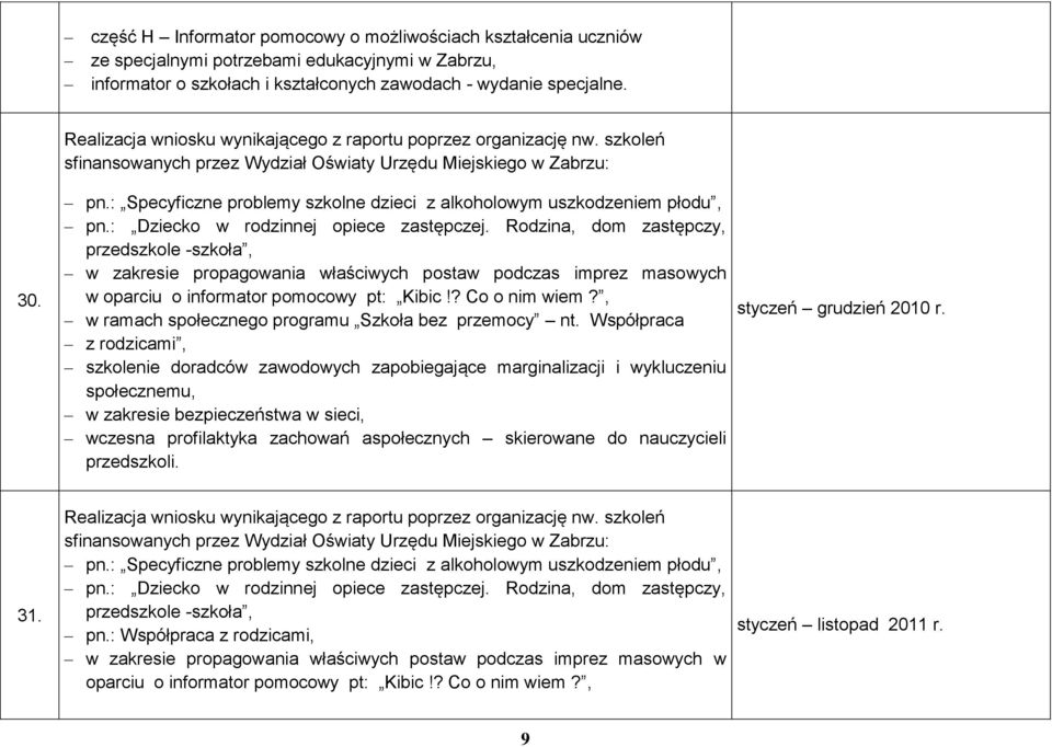 : Specyficzne problemy szkolne dzieci z alkoholowym uszkodzeniem płodu, pn.: Dziecko w rodzinnej opiece zastępczej.