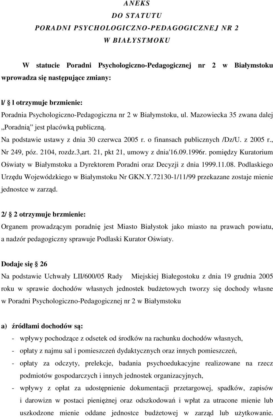 z 2005 r., Nr 249, póz. 2104, rozdz.3,art. 21, pkt 21, umowy z dnia'16.09.1996r. pomiędzy Kuratorium Oświaty w Białymstoku a Dyrektorem Poradni oraz Decyzji z dnia 1999.11.08.