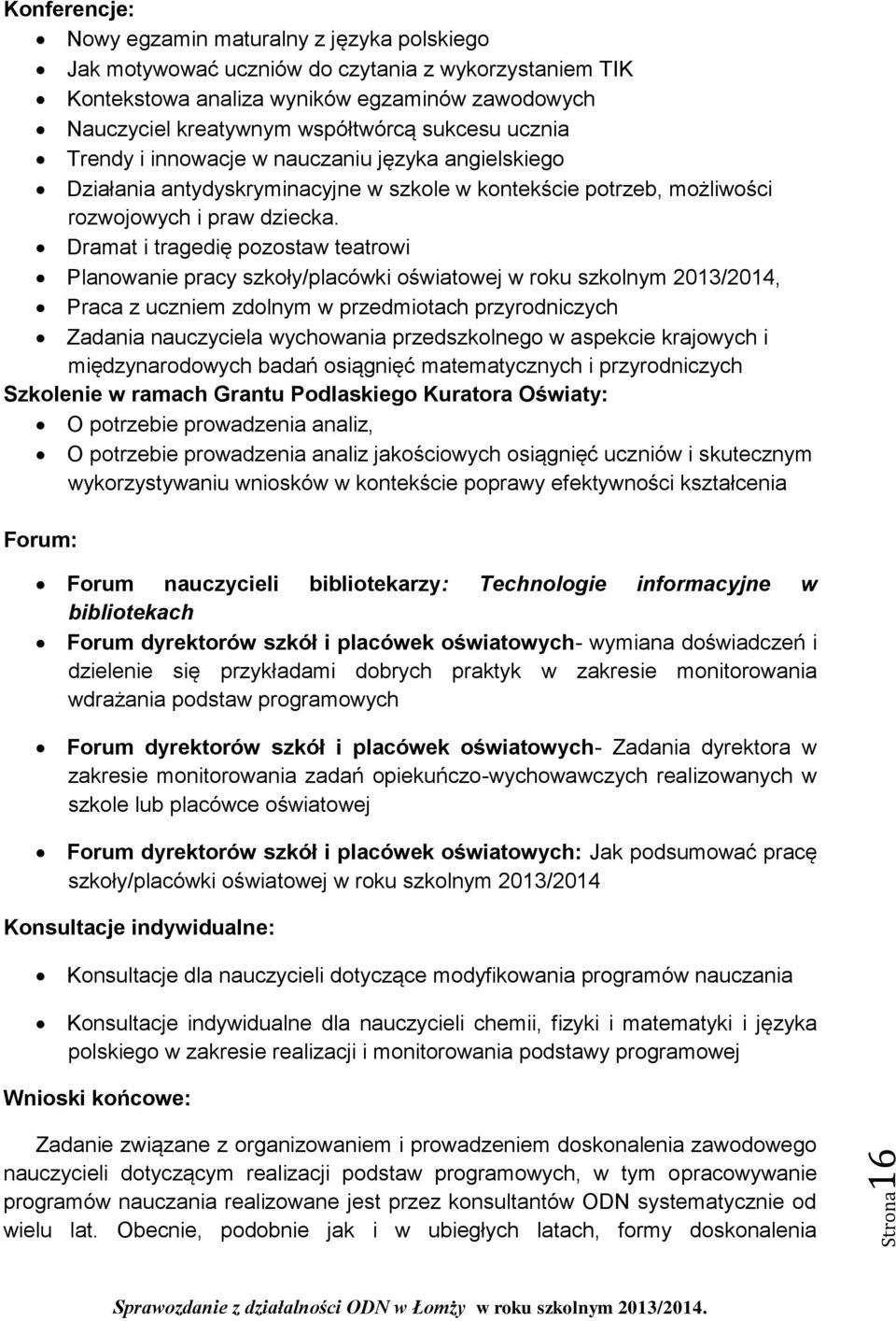 Dramat i tragedię pozostaw teatrowi Planowanie pracy szkoły/placówki oświatowej w roku szkolnym, Praca z uczniem zdolnym w przedmiotach przyrodniczych Zadania nauczyciela wychowania przedszkolnego w