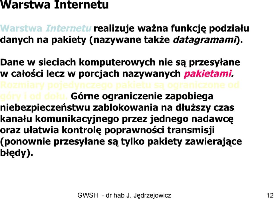 Rozmiary pojedynczego pakietu są ograniczone od góry i od dołu.