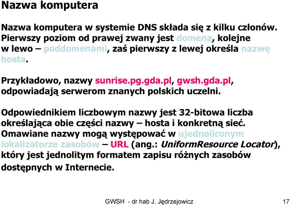 pl, gwsh.gda.pl, odpowiadają serwerom znanych polskich uczelni.
